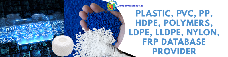 Plastic, PVC, PP, HDPE, Polymers, LDPE, LLDPE, Nylon, FRP Database Provider